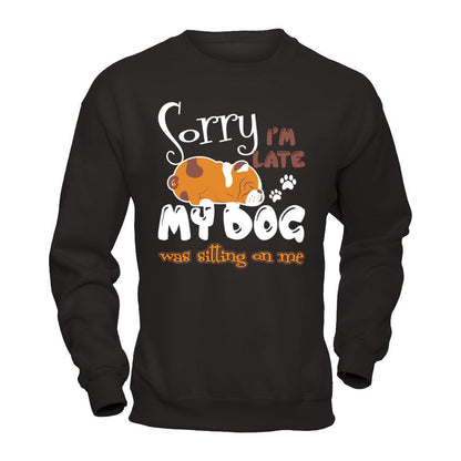 Sorry I'm Late My Dog Was Sitting On Me T-shirt Gildan - Pullover Sweatshirt Black