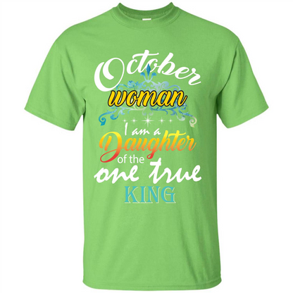 October Woman I Am A Daughter Of The One True King T-shirt Lime