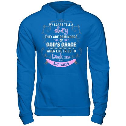 My Scars Tell A Story They Are Reminders Of God's Grace When Life Tried To Break Me But Failed Gildan - Pullover Hoodie Royal