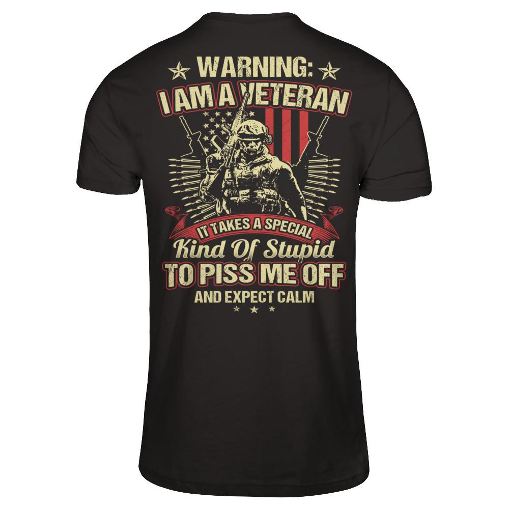 Warning - I Am A Veteran. It Takes A Special Kind Of Stupid To Piss Me Off And Expect Calm (Back) T-shirt Next Level - Unisex Fitted Tee Black