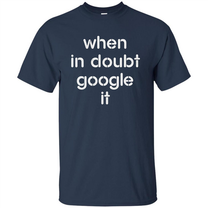 When In Doubt Google It T-shirt Navy
