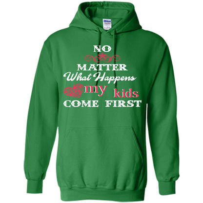 No Matter What Happens My Kids Come First T-shirt Irish Green