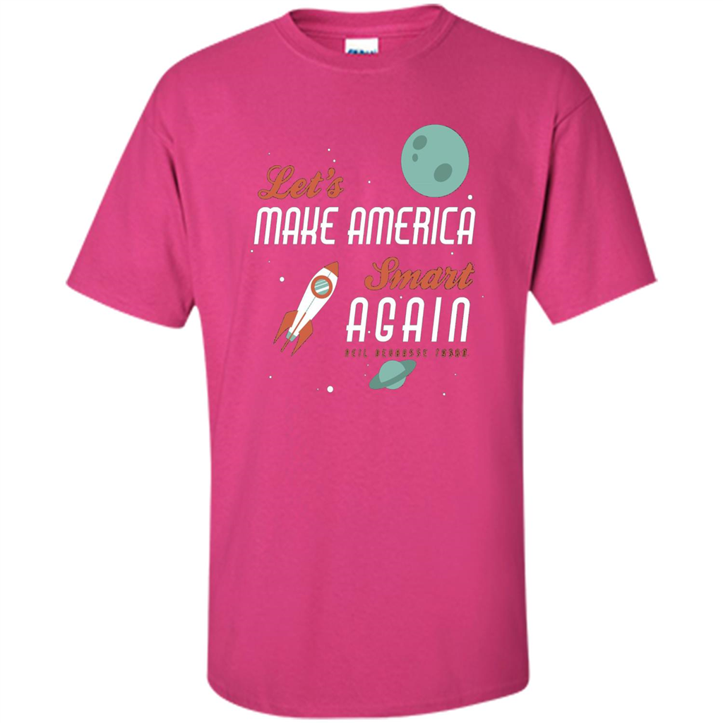 Neil deGrasse Tyson Quote Make America Smart Again T-shirt Heliconia
