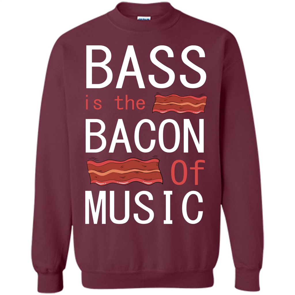 Bass Is The Bacon Of Music T-shirt Maroon