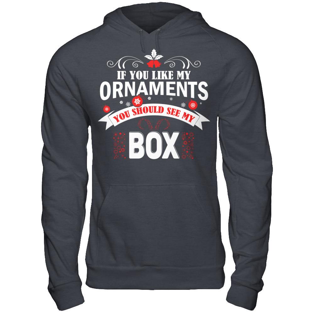 If You Like My Ornaments You Should See My Box Gildan - Pullover Hoodie Dark Heather