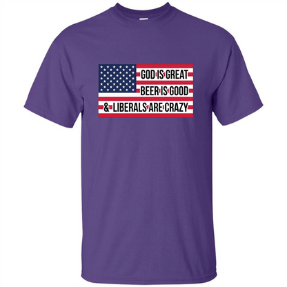 God Is Great Beer Is Good And Liberals Are Crazy T-shirt Purple