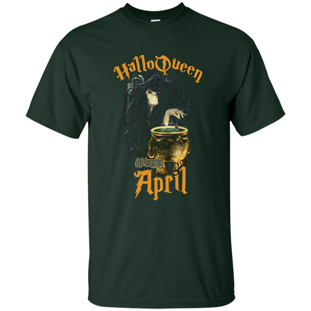 HalloQueen Are Born In April T-shirt Forest Green