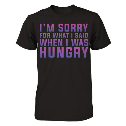 I'm Sorry For What I Said When I Was Hungry T-shirt Gildan - Short Sleeve Tee Black