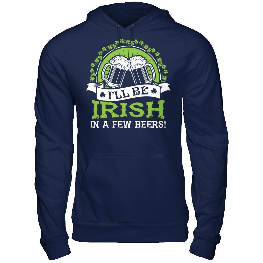 I'll Be Irish In A Few Beers T-shirt Gildan - Pullover Hoodie Navy