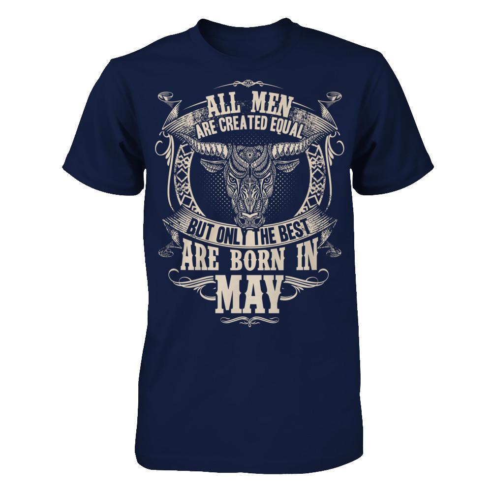 All Men Are Created Equal, But Only The Best Are Born In May T-shirt Gildan - Short Sleeve Tee Navy