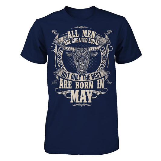 All Men Are Created Equal, But Only The Best Are Born In May T-shirt Gildan - Short Sleeve Tee Navy