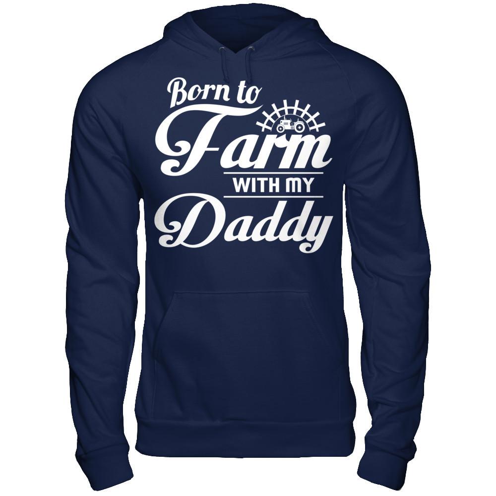 Born To Farm With My Daddy T-shirt Gildan - Pullover Hoodie Navy