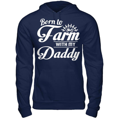Born To Farm With My Daddy T-shirt Gildan - Pullover Hoodie Navy