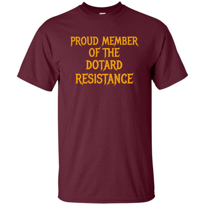 American President T-shirt Proud Member Of The Dotard Resistance T-shirt Maroon