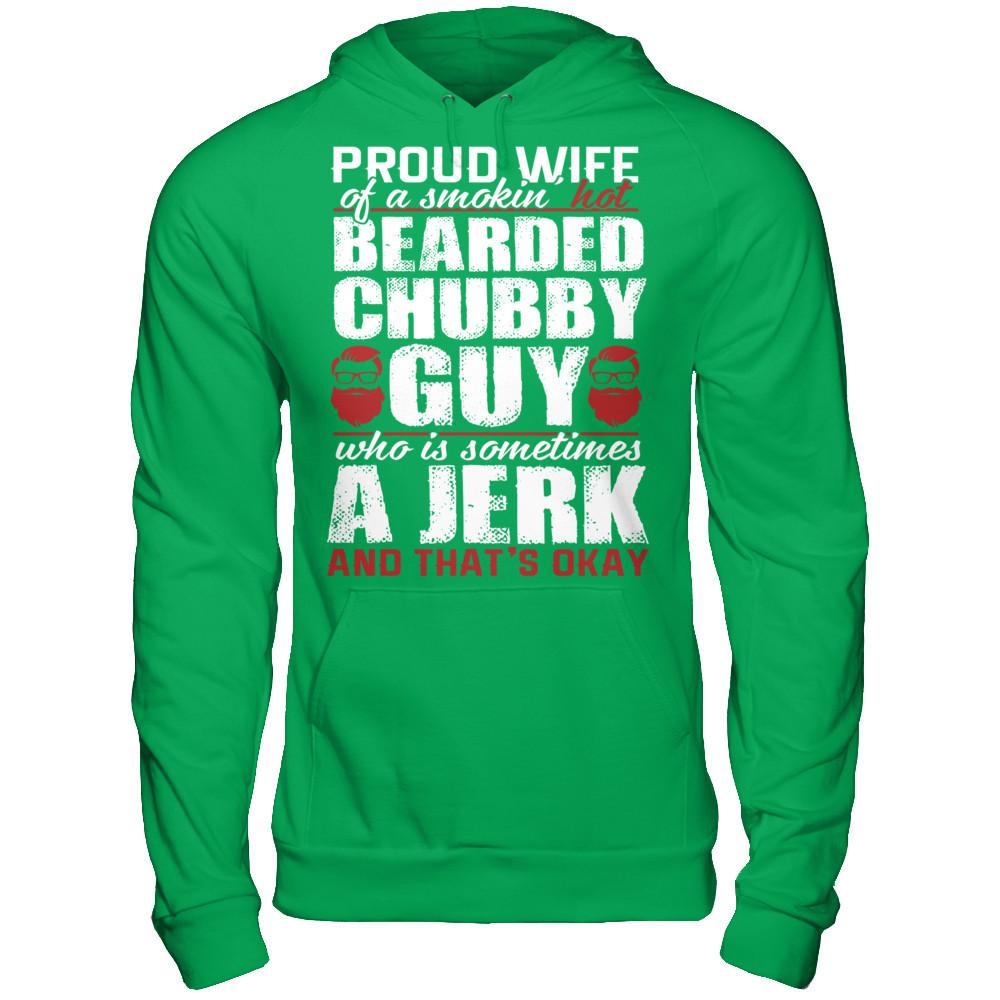Proud Wife Of A Smoking Hot Bearded Chuppy, Guy Who Is Sometimes A Jerk And That's Okay Gildan - Pullover Hoodie Irish Green