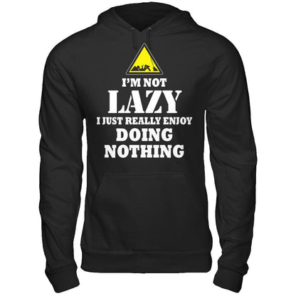 I'm Not Lazy I Just Really Enjoy Doing Nothing T-shirt Gildan - Pullover Hoodie Black