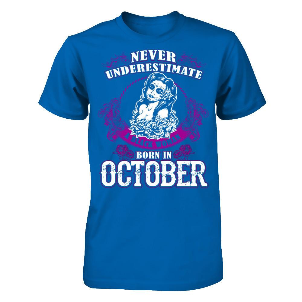 Never Underestimate A Black Woman Born In October Gildan - Short Sleeve Tee Royal