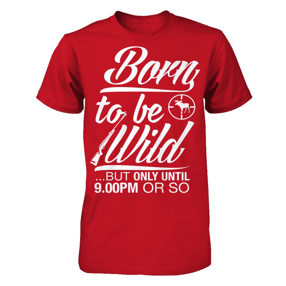Born To Be Wild But Only Untill 9.00 Or So T-shirt Gildan - Short Sleeve Tee Red