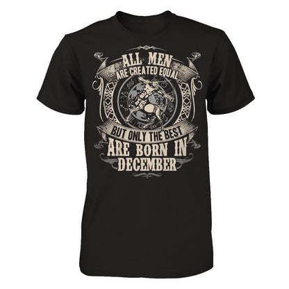 All Men Are Created Equal, But Only The Best Are Born In December T-shirt Next Level - Unisex Fitted Tee Black