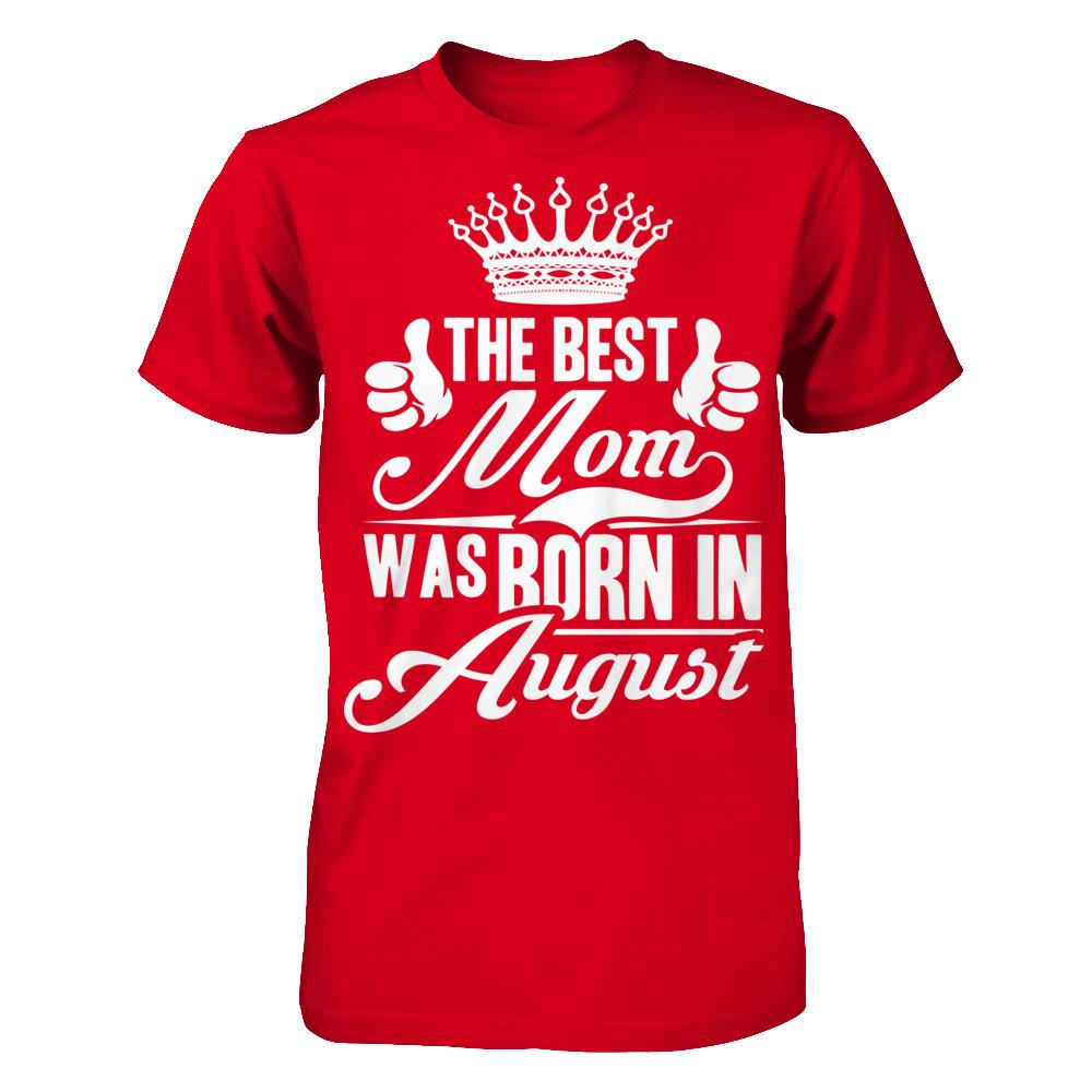 The Best Mom Was Born In August Next Level - Unisex Fitted Tee Red