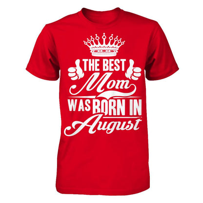 The Best Mom Was Born In August Next Level - Unisex Fitted Tee Red