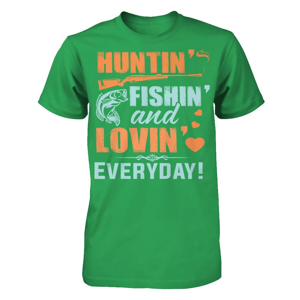 Hunting, Fishing and Loving everyday! T-shirt Next Level - Unisex Fitted Tee Kelly Green