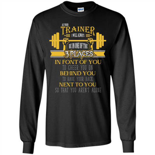 Trainer T-shirt As Your Trainer I Will Always Be In One Of The 3 Places Black
