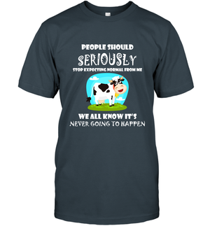 People Should Seriously Stop Expecting Normal From Me We All Know Its Never Going To Happen ShirtUnisex Short Sleeve Classic Tee