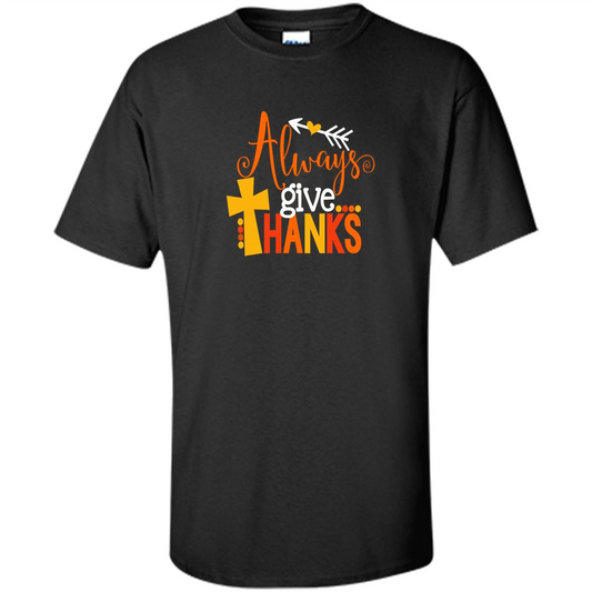 Cute Kids Thanksgiving Shirt - Always Give Thanks T-Shirt Black