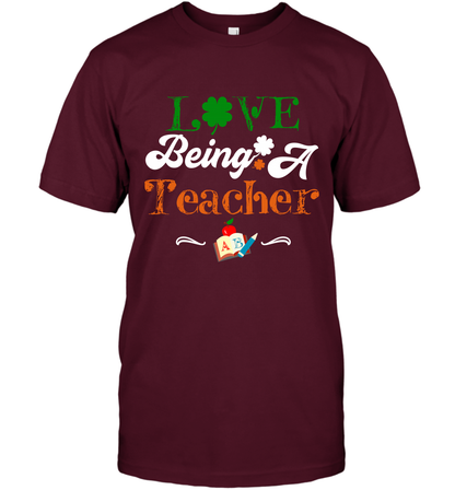 Love Being A Teacher Saint Patricks Day Shirt T-Shirt Maroon