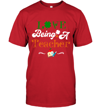 Love Being A Teacher Saint Patricks Day Shirt T-Shirt Red