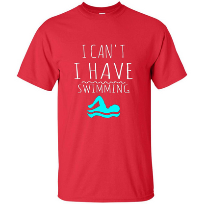 SwimmingT Shirt I Can't I have Swimming Red
