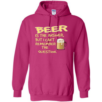 Beer T-shirt Is The Answer But I Can't Remember The Question Heliconia
