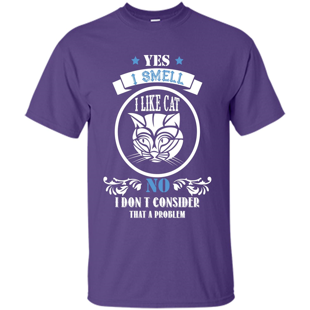 Cat Lover T-shirt I Smell Like A Cat No I Donäó»t Consider That A Problem Purple