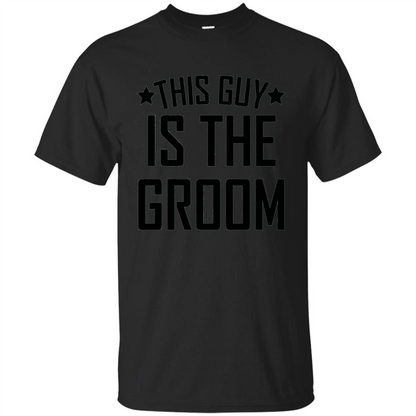 Men's This Guy Is The Groom Bachelor Party Wedding T-shirt Black