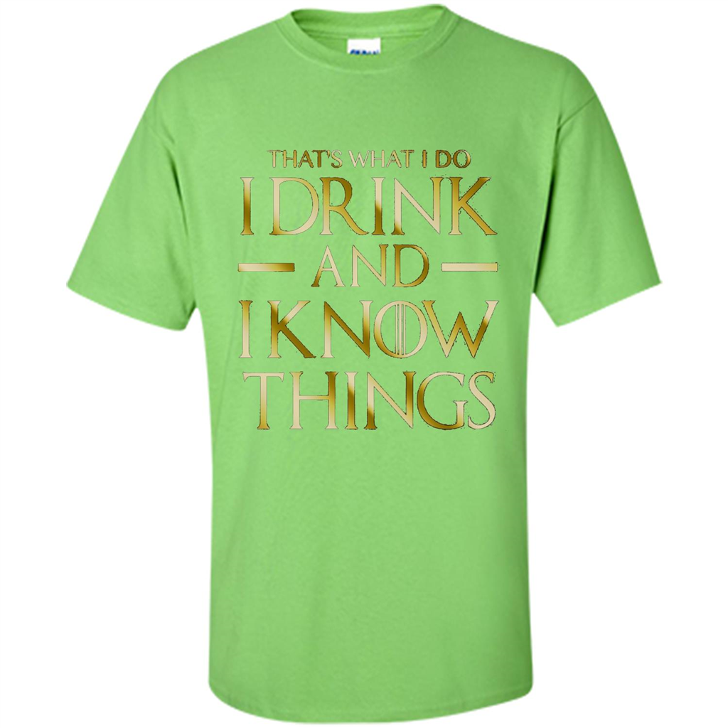 Movie T-shirt That's What I Do I Drink And I Know Things Lime