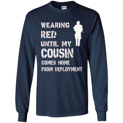 Military T-shirt Wearing Red Until My Cousin Comes Home From Deployment Navy