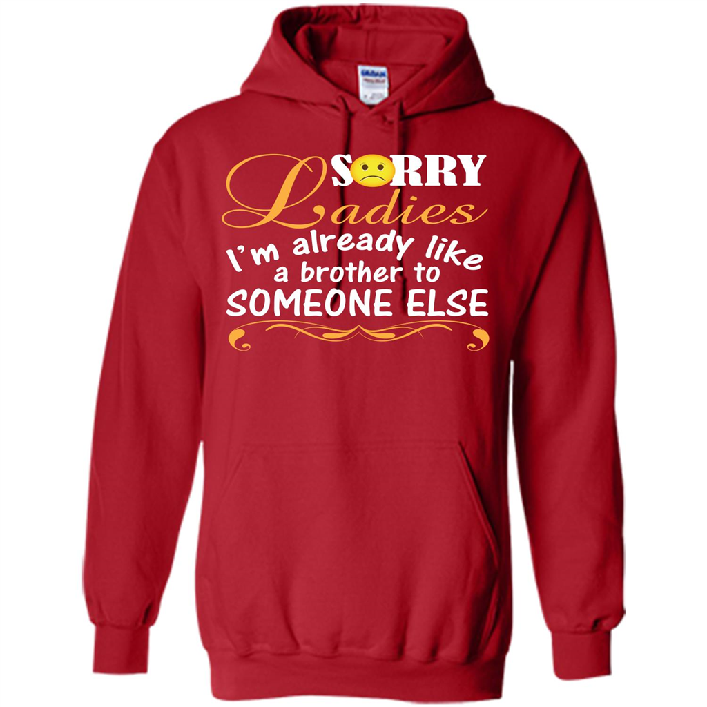 Sorry Ladies I'm Already Like A Brother To Someone Else T-shirt Red