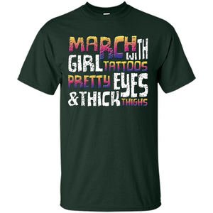 March Girl T-shirt With Tattoos Pretty Eyes and Thick Thighs