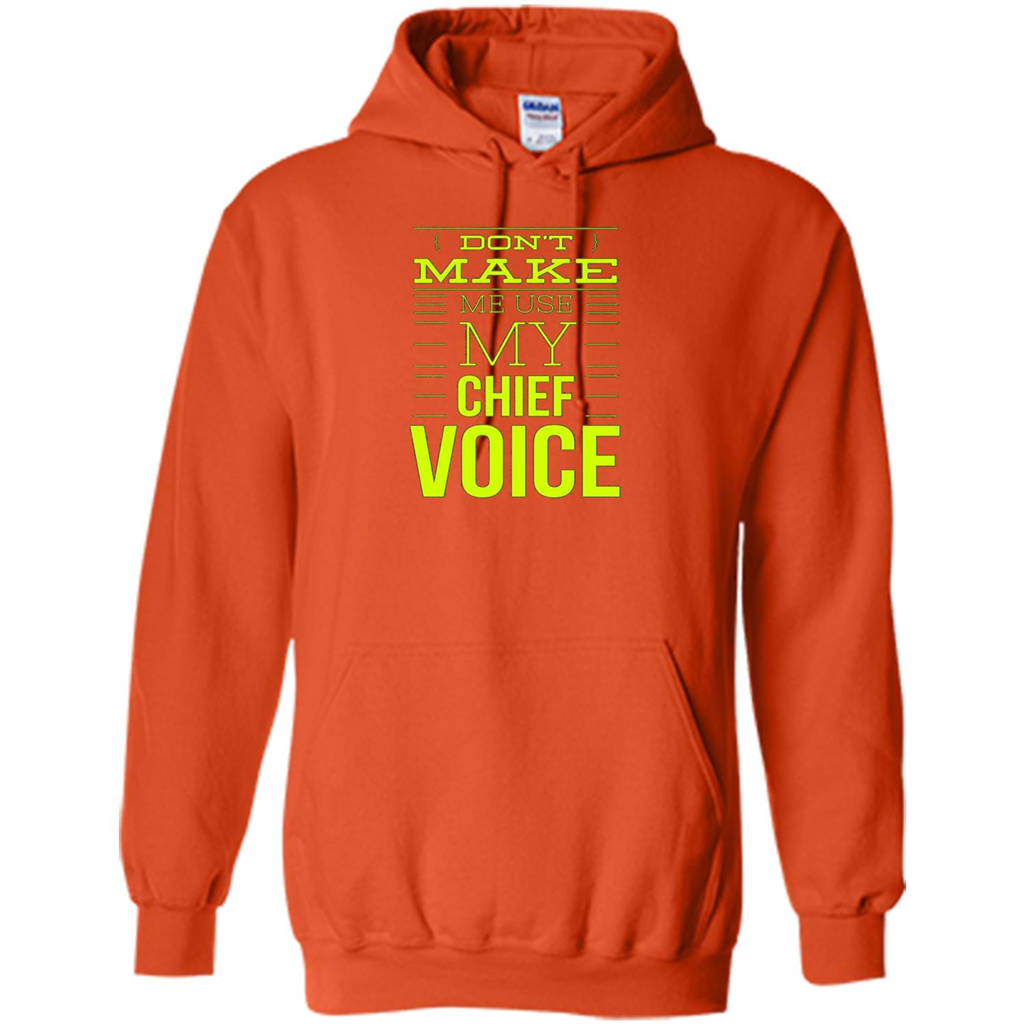 Don't Make Me Use My Chief Voice T-shirt Orange
