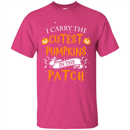 Halloween T-shirt I Carry The Cutest Pumpkins In The Patch T-shirt Heliconia