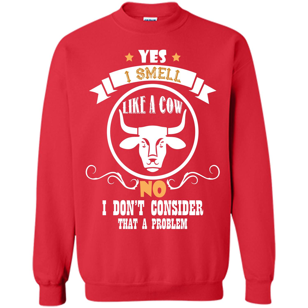 Cow Lover T-shirt I Smell Like A Cow No I Donäó»t Consider That A Problem Red