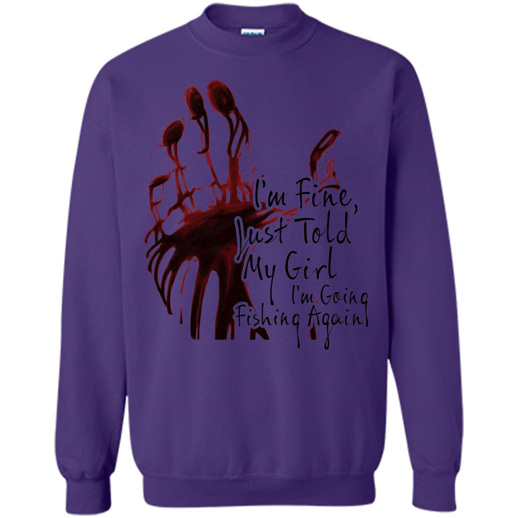 Fisher T-shirt I'm Fine Just Told My Girl I'm Going Fishing Purple