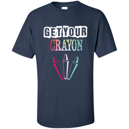 Teacher Lover T-shirt Get Your Crayon Navy
