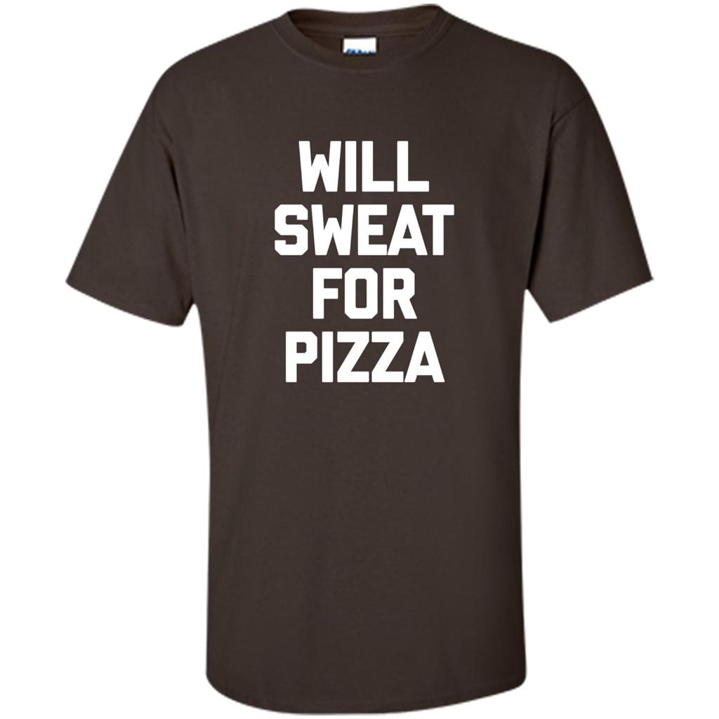 Pizza T-shirt Will Sweat For Pizza Dark Chocolate