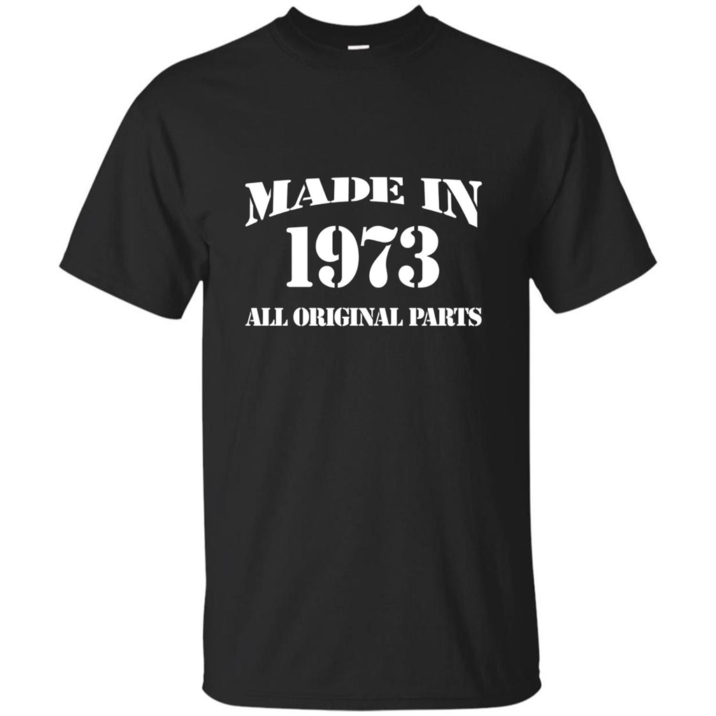 Birthday Gift T-shirt Made In 1973 All Original Parts T-shirt Black