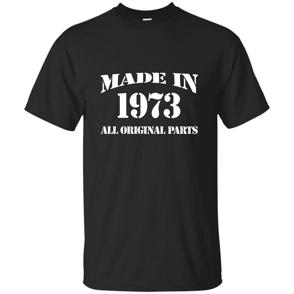 Birthday Gift T-shirt Made In 1973 All Original Parts T-shirt