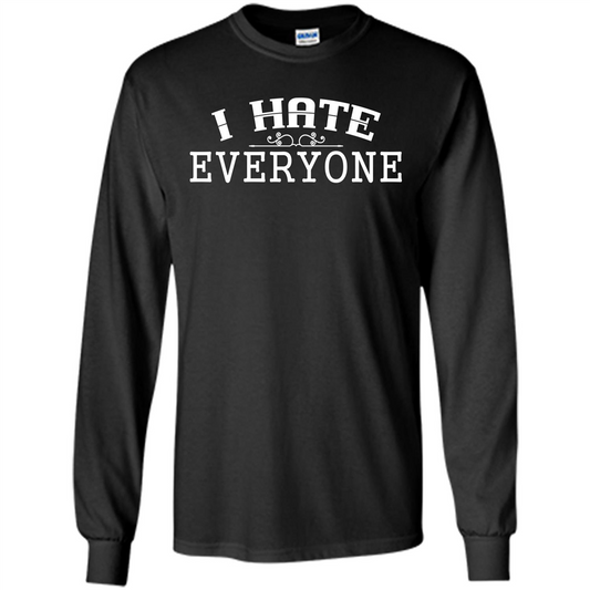 Funny T-shirt I Hate Everyone Black