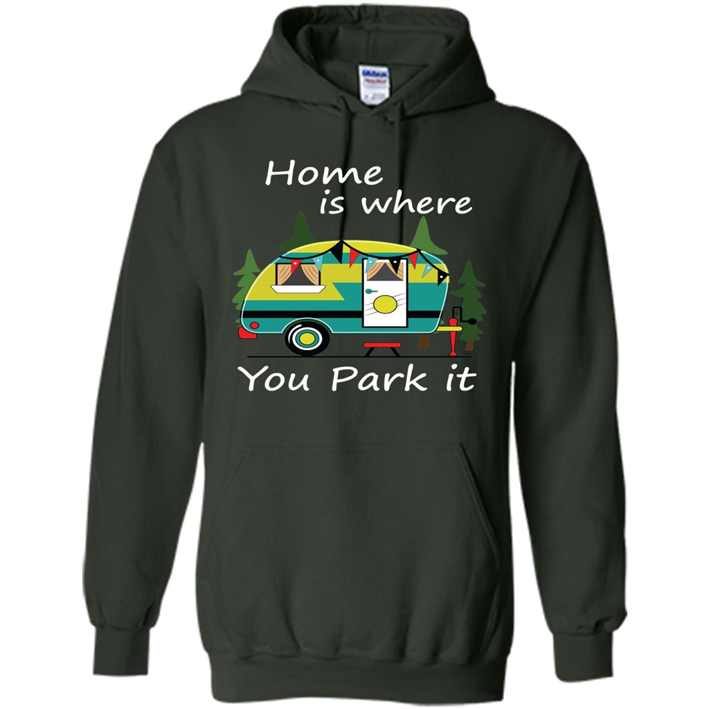 Home Is Where You Park It T-shirt Tiny House Camper RV Shirt Forest Green