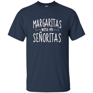Margaritas With My Senoritas T-shirt